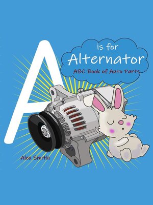 cover image of A is For Alternator